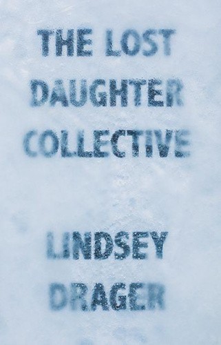 The Lost Daughter Collective by Drager, Lindsey