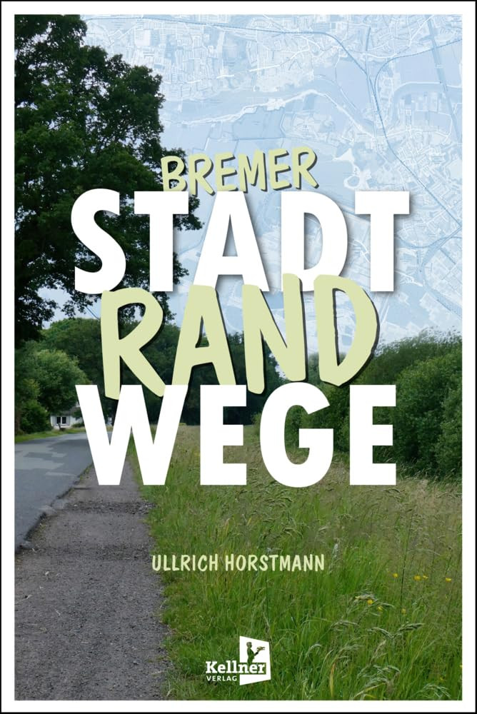 Ullrich Horstmann Bremer Stadtrandwege (Tascabile)