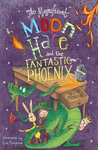 The Magnificent Moon Hare and the Fantastic Phoenix (Magnificent Moon Hare The)