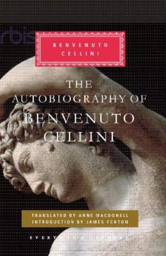 Benvenuto Cellini The Autobiography of Benvenuto Cellini (Copertina rigida)