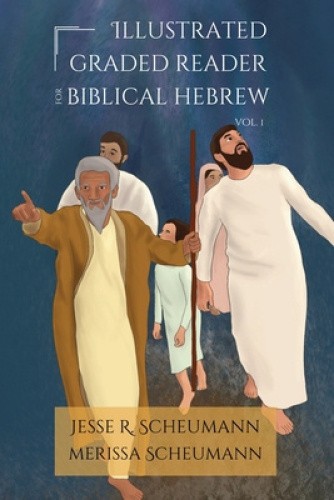 Illustrated Graded Reader for Biblical Hebrew, Volume I (Hebrew & Aramaic