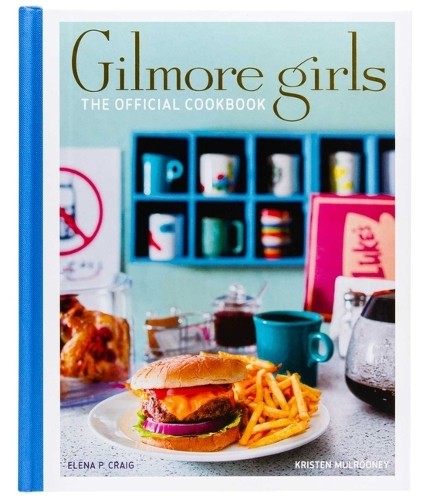 Elena P. Craig Gilmore Girls: The Official Cookbook (Copertina rigida)