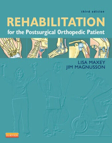 Rehabilitation for the Postsurgical Orthopedic Patient by Maxey, Lisa