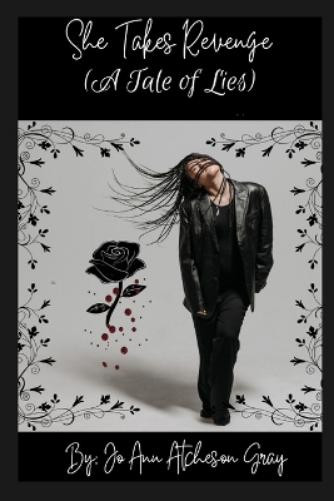 Jo Ann Atcheson Gray She Takes Revenge (A Tale of Lies) (Tascabile)