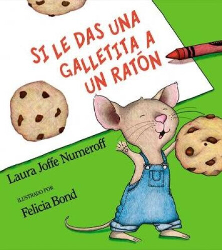 Si Le Das Una Galletita a Un Rat n: If You Give a Mouse a Cookie (Spanish