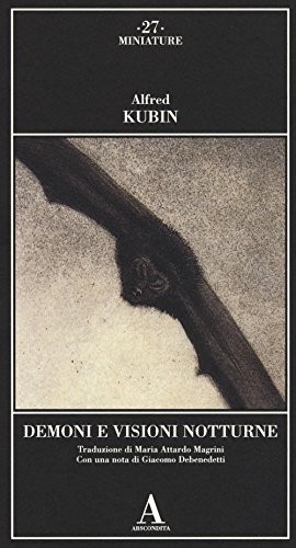 9788884165039 Demoni e visioni notturne - Alfred Kubin,M. Attardo Magrini