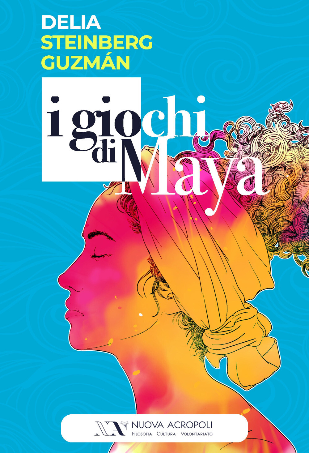 I giochi di Maya - Steinberg Guzmán Delia
