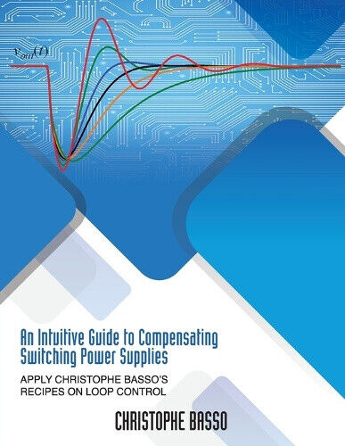 An Intuitive Guide to Compensating Switching Power Supplies: Apply Christophe
