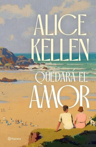 Quedará El Amor (Novela) / Love Will Remain (a Novel) [Spanish] by Alice Kellen