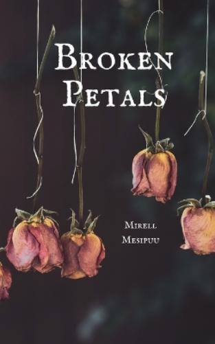 Mirell Mesipuu Broken Petals (Tascabile)