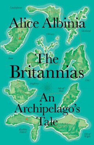 The Britannias: An Island Quest by Alice Albinia