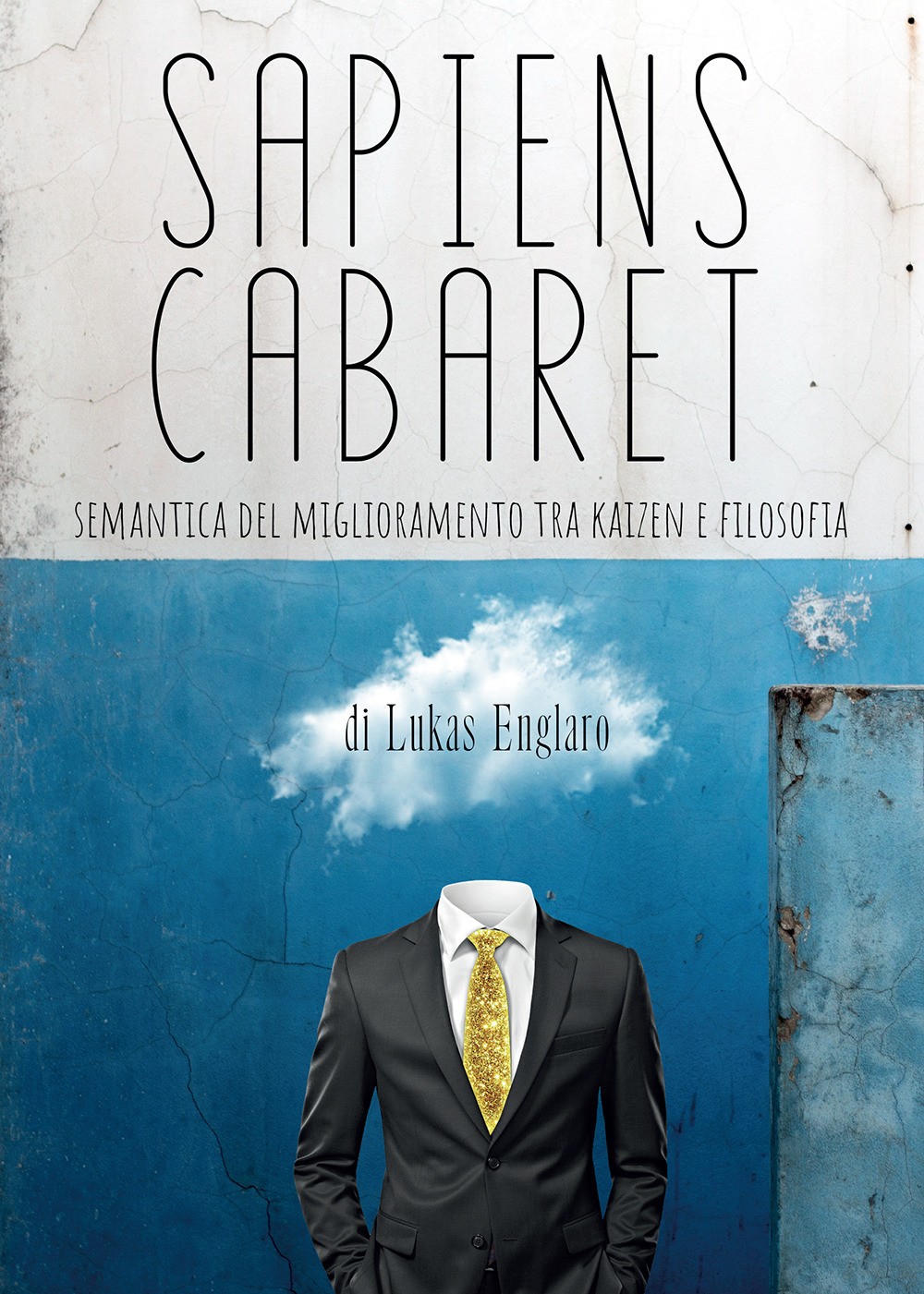 Sapiens cabaret. Semantica del miglioramento tra kaizen e filosofia - Engl...