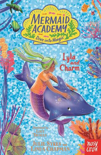 Mermaid Academy: Lyla and Charm by Linda Chapman