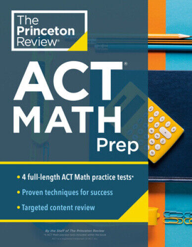 Princeton Review ACT Math Prep: 4 Practice Tests + Review + Strategy for the
