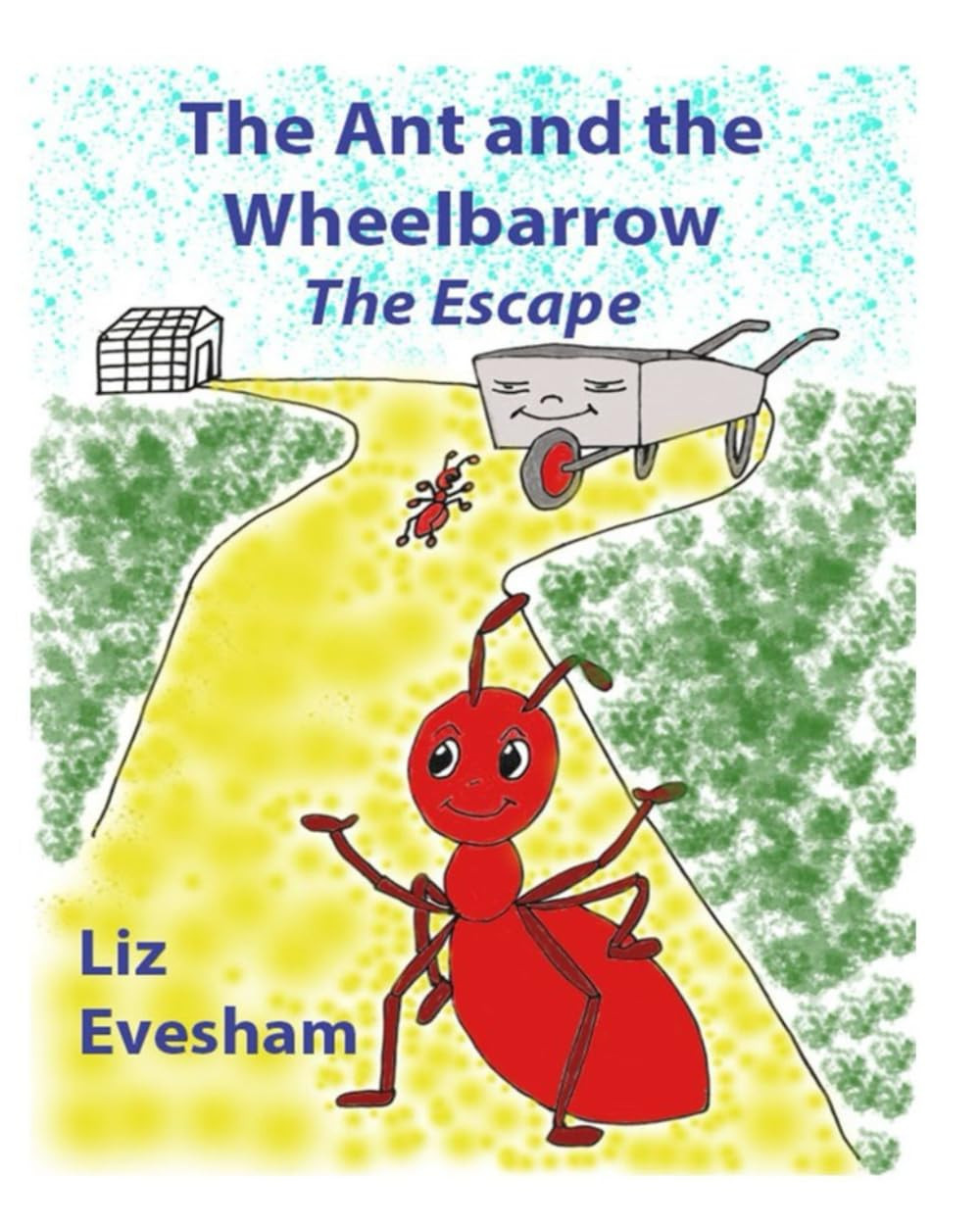 Liz Evesham The Ant and the Wheelbarrow (Tascabile) Ant and the Wheelbarrow