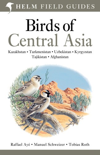 Birds of Central Asia. by Raffael Aye, Manuel Schweizer, Tobias Roth