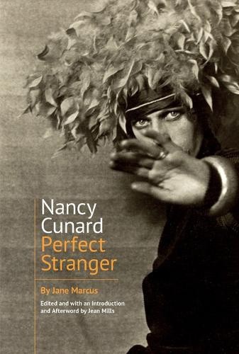 Nancy Cunard: Perfect Stranger (Clemson University Press w/ LUP) by Jane Marcus