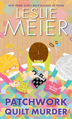 Patchwork Quilt Murder by Leslie Meier