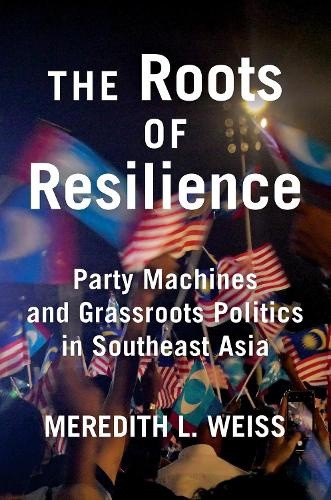 The Roots of Resilience: Party Machines and Grassroots Politics in Southeast