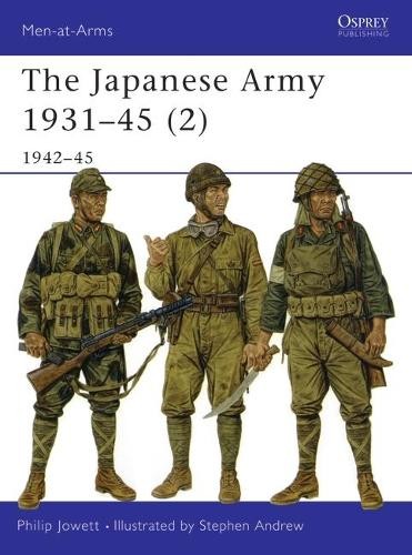 Philip Jowett The Japanese Army 1931–45 (2) (Tascabile) Men-at-Arms