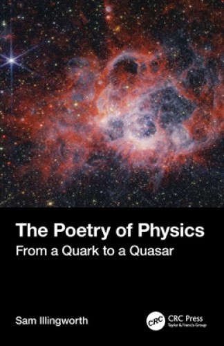 The Poetry of Physics: From a Quark to a Quasar by Sam Illingworth