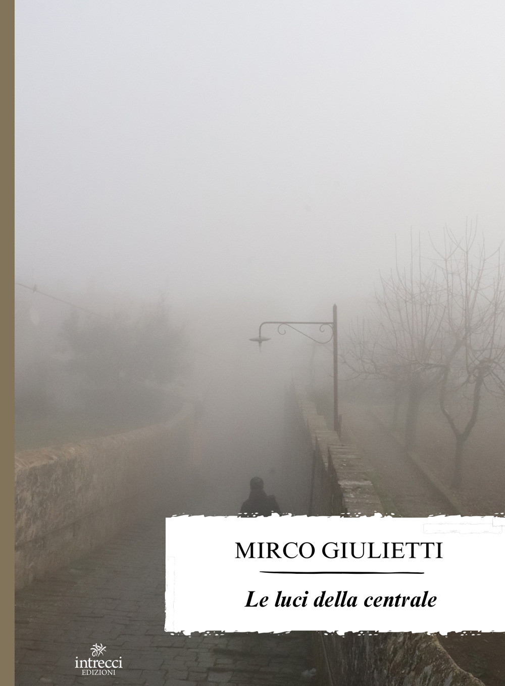 Le luci della centrale - Giulietti Mirco
