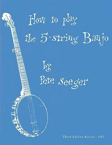 Pete Seeger How To Play The 5-String Banjo (Tascabile)