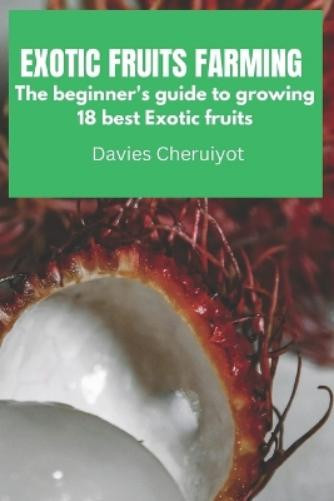Davies Cheruiyot Exotic Fruits Farming (Tascabile) Exotic Fruits