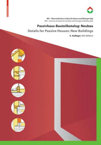 Passivhaus-Bauteilkatalog: Neubau / Details for Passive Houses: New Buildings: