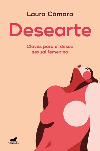 Laura Cámara Desearte: Claves para el deseo sexual femenino / Desire (Tascabile)