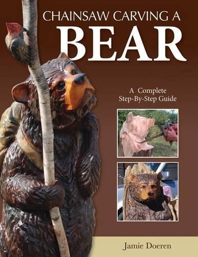 Jamie Doeren Chainsaw Carving a Bear (Tascabile)