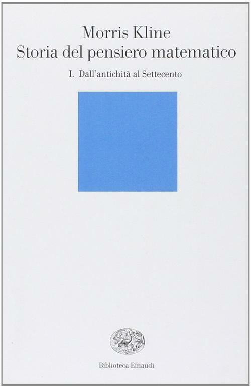Storia del pensiero matematico. Vol. 1 - Kline Morris