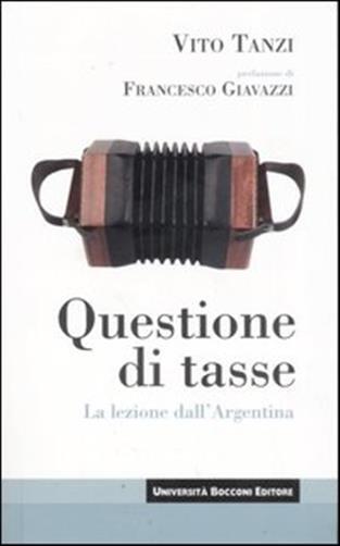 Questione di tasse. La lezione dall'Argentina - Tanzi Vito