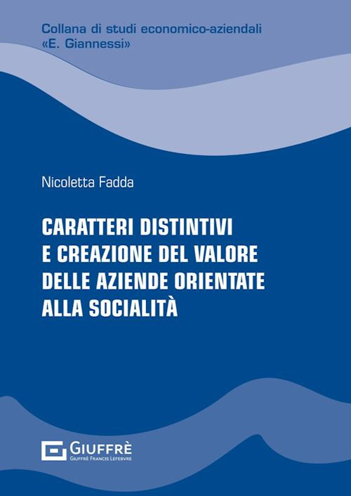 CARATTERI DISTINTIVI E CREAZIONE DEL VALORE DELLE AZIENDE ORIENTATE ALLA SOCIALI