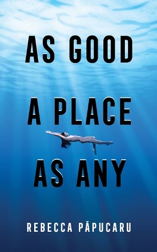 Rebecca Papucaru CA As Good a Place as Any (Tascabile)