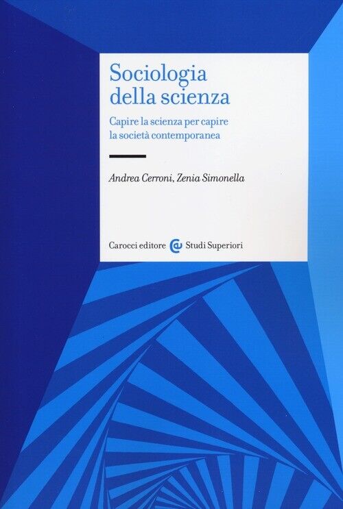 Sociologia della scienza. Capire la scienza per capire la società contempo...