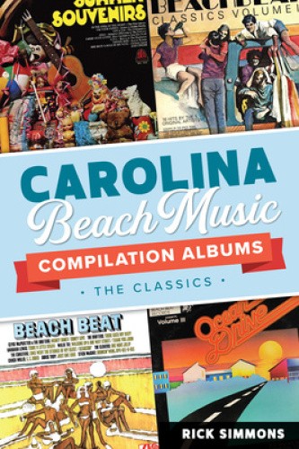 Carolina Beach Music Compilation Albums: The Classics by Rick Simmons