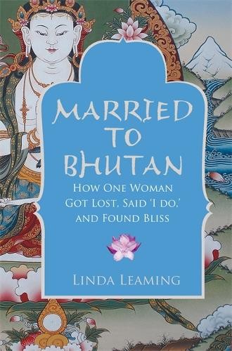 Linda Leaming Married to Bhutan (Tascabile)