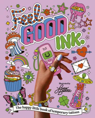 Feel Good Ink.: The happy little book of temporary tattoos by Linda Baritski