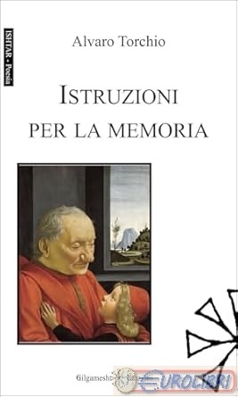 9788868677831   Istruzioni per la memoria  Gilgamesh Edizioni Alvaro Torchio