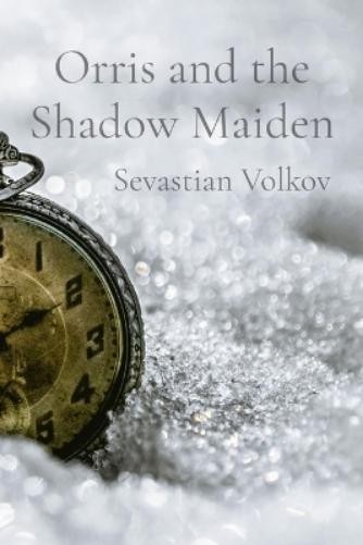 Sevastian Volkov Orris and the Shadow Maiden (Tascabile)