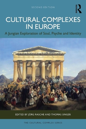 Cultural Complexes in Europe: A Jungian Exploration of Soul, Psyche and