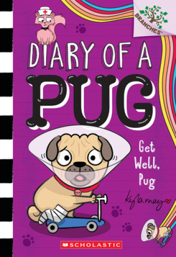 Get Well, Pug: A Branches Book (Diary of a Pug #12) by Kyla May