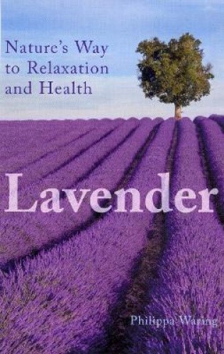 Lavender: Nature's Way to Relaxation and Health by Waring, Philippa
