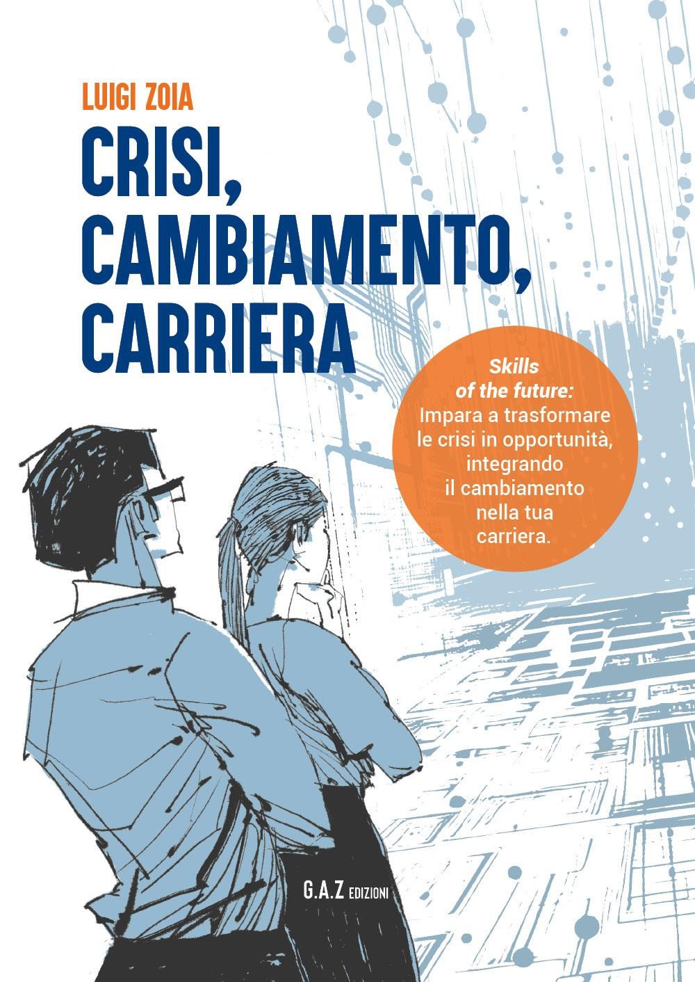 Crisi, cambiamento, carriera - Zoia Luigi
