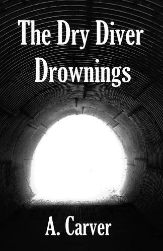 A. Carver A Carver The Dry Diver Drownings (Tascabile) Murder of Crows