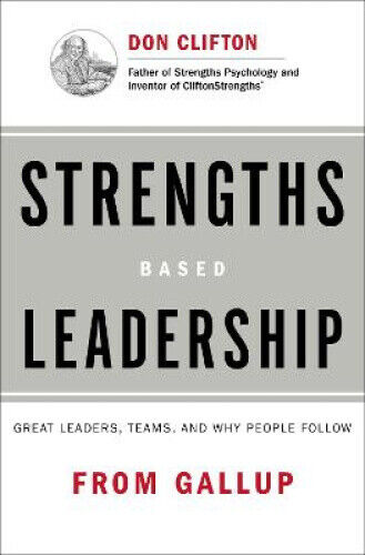 Strengths-based Leadership: A Landmark Study of Great Leaders, Teams, and the