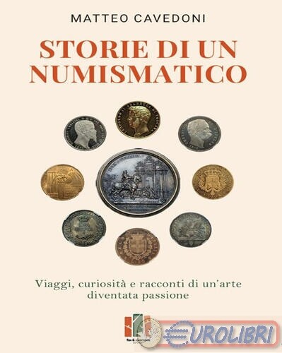 9791281942004 MATTEO CAVEDONI STORIE DI UN NUMISMATICO. VIAGGI, CURIOS FOX&SPARR