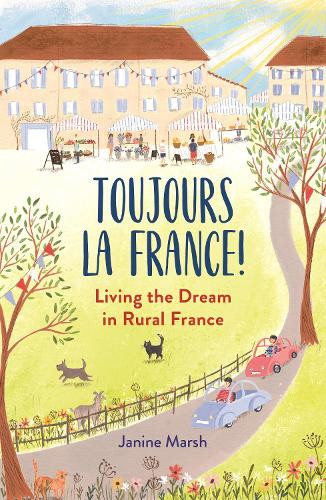 Janine Marsh Toujours la France! (Tascabile) Good Life France