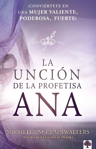 Michelle Mcclai La unción de la profetisa Ana: ¡Conviértete en una m (Tascabile)
